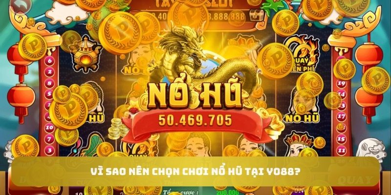 Nổ Hũ Tài Lộc tại Yo88 – Cơ Hội Trúng Thưởng Cực Khủng Dành Cho Game Thủ